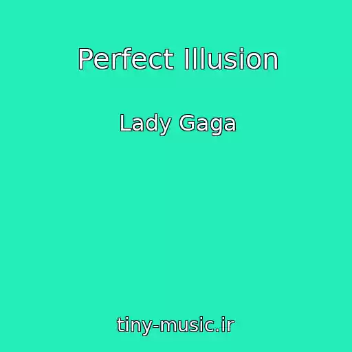 کاور آهنگ Perfect Illusion از Lady Gaga