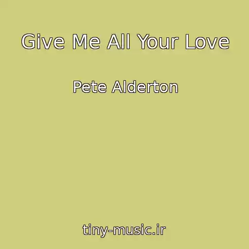 کاور آهنگ Give Me All Your Love از Pete Alderton