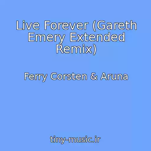 کاور آهنگ Live Forever (Gareth Emery Extended Remix) از Ferry Corsten & Aruna
