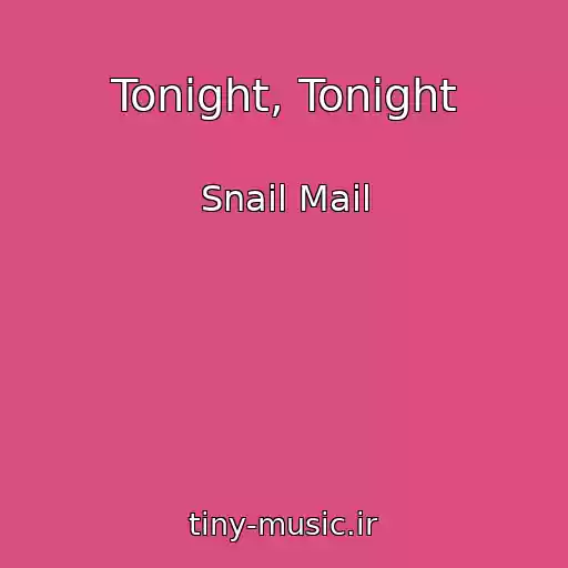 کاور آهنگ Tonight, Tonight از Snail Mail