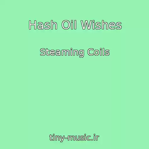 کاور آهنگ Hash Oil Wishes از Steaming Coils