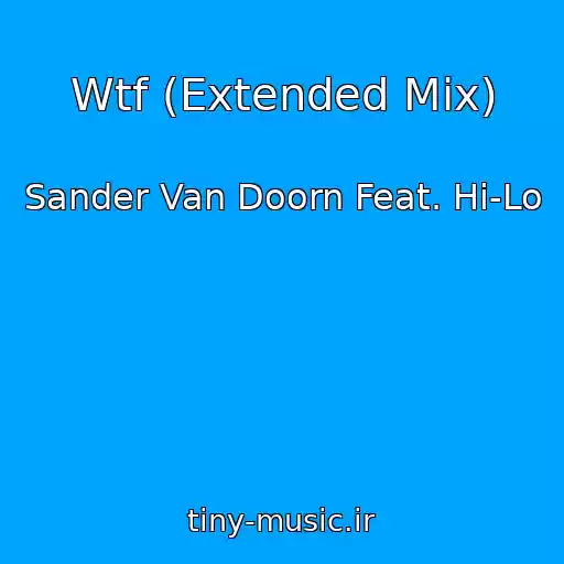 کاور آهنگ Wtf (Extended Mix) از Sander Van Doorn Feat. Hi-Lo