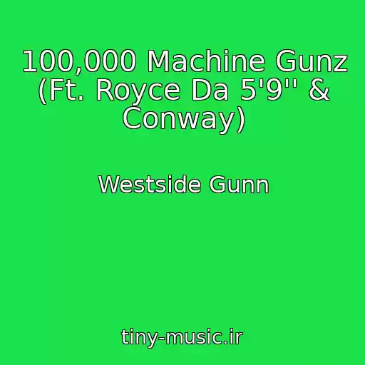 کاور آهنگ 100,000 Machine Gunz (Ft. Royce Da 5'9'' & Conway) از Westside Gunn