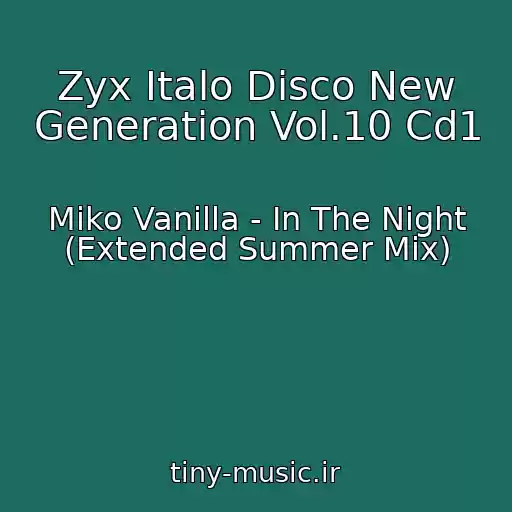 کاور آهنگ Zyx Italo Disco New Generation Vol.10 Cd1 از Miko Vanilla - In The Night (Extended Summer Mix)