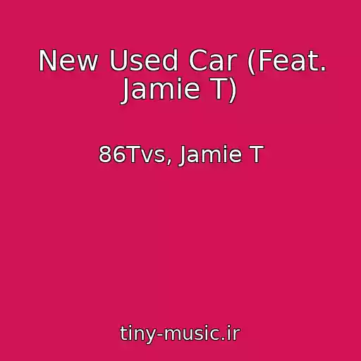 کاور آهنگ New Used Car (Feat. Jamie T) از 86Tvs, Jamie T