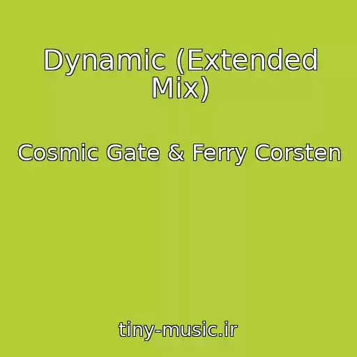کاور آهنگ Dynamic (Extended Mix) از Cosmic Gate & Ferry Corsten