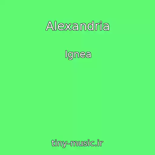 کاور آهنگ Alexandria از Ignea