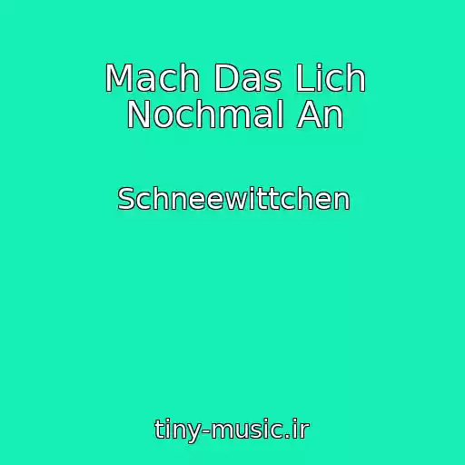 کاور آهنگ Mach Das Lich Nochmal An از Schneewittchen