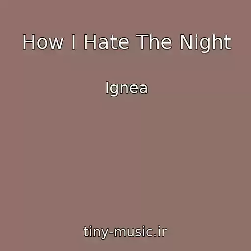 کاور آهنگ How I Hate The Night از Ignea