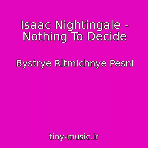 کاور آهنگ Isaac Nightingale - Nothing To Decide از Bystrye Ritmichnye Pesni