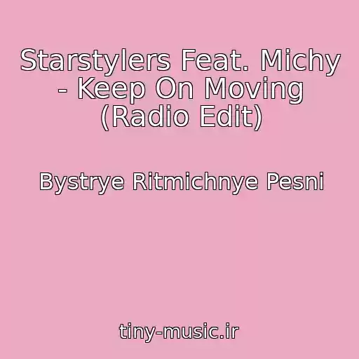 کاور آهنگ Starstylers Feat. Michy - Keep On Moving (Radio Edit) از Bystrye Ritmichnye Pesni