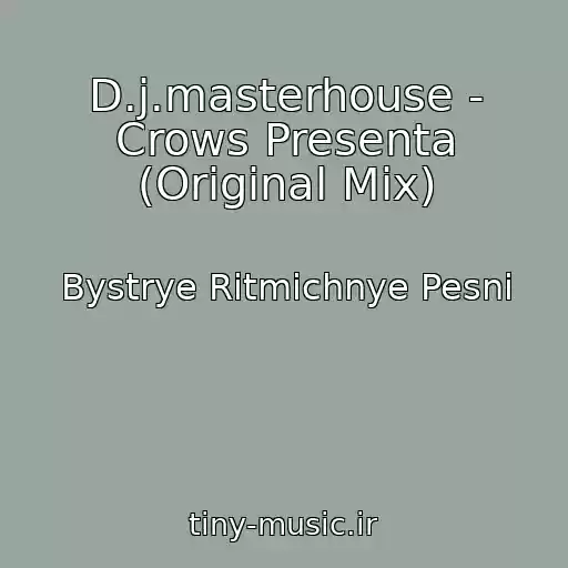 کاور آهنگ D.j.masterhouse - Crows Presenta (Original Mix) از Bystrye Ritmichnye Pesni