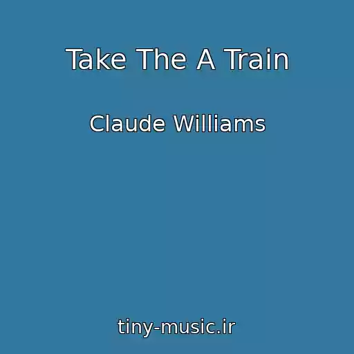 کاور آهنگ Take The A Train از Claude Williams