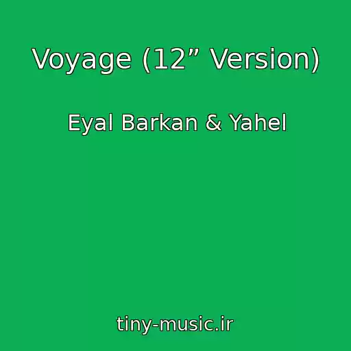 کاور آهنگ Voyage (12” Version) از Eyal Barkan & Yahel