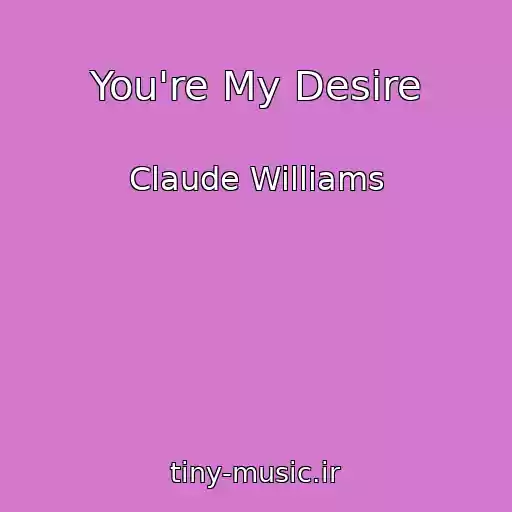 کاور آهنگ You're My Desire از Claude Williams