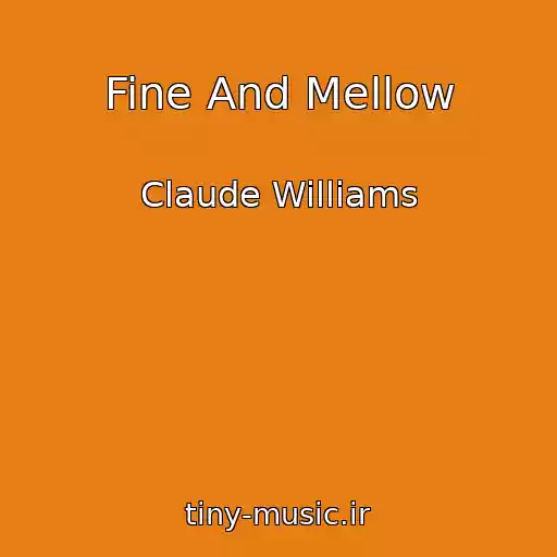 کاور آهنگ Fine And Mellow از Claude Williams