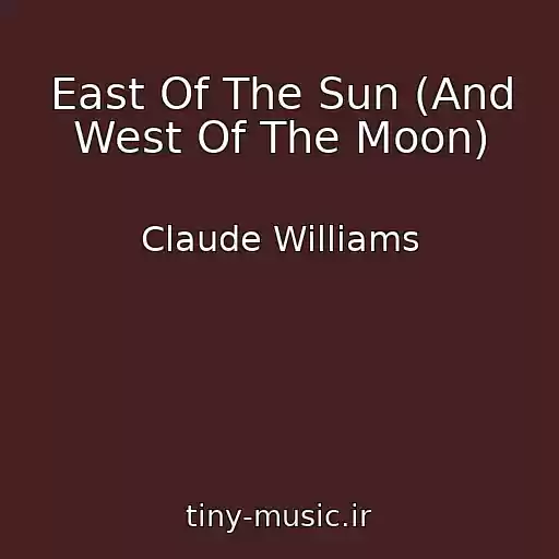 کاور آهنگ East Of The Sun (And West Of The Moon) از Claude Williams