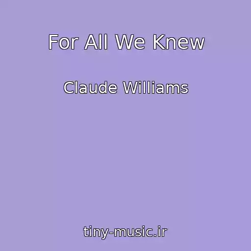 کاور آهنگ For All We Knew از Claude Williams