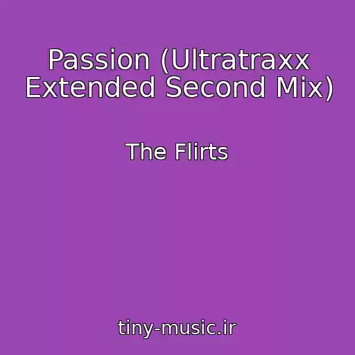کاور آهنگ Passion (Ultratraxx Extended Second Mix) از The Flirts