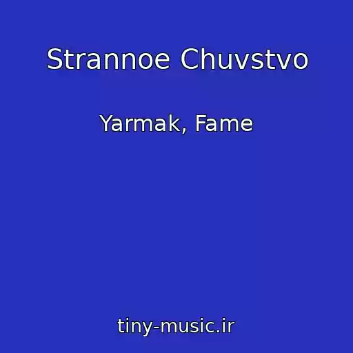 کاور آهنگ Strannoe Chuvstvo از Yarmak, Fame