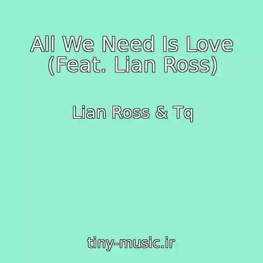 کاور آهنگ All We Need Is Love (Feat. Lian Ross) از Lian Ross & Tq