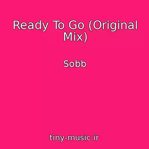کاور آهنگ Ready To Go (Original Mix) از Sobb