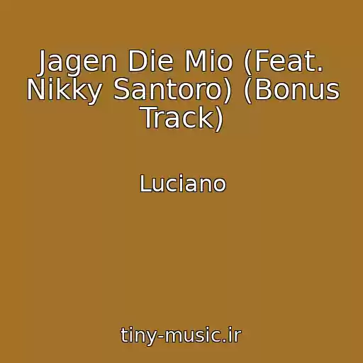 کاور آهنگ Jagen Die Mio (Feat. Nikky Santoro) (Bonus Track) از Luciano