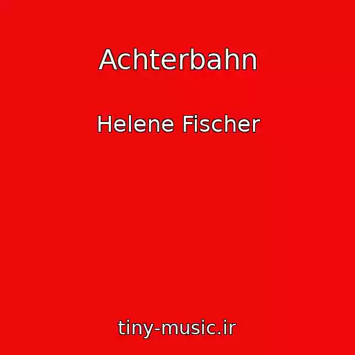 کاور آهنگ Achterbahn از Helene Fischer