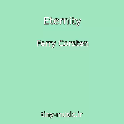 کاور آهنگ Eternity از Ferry Corsten