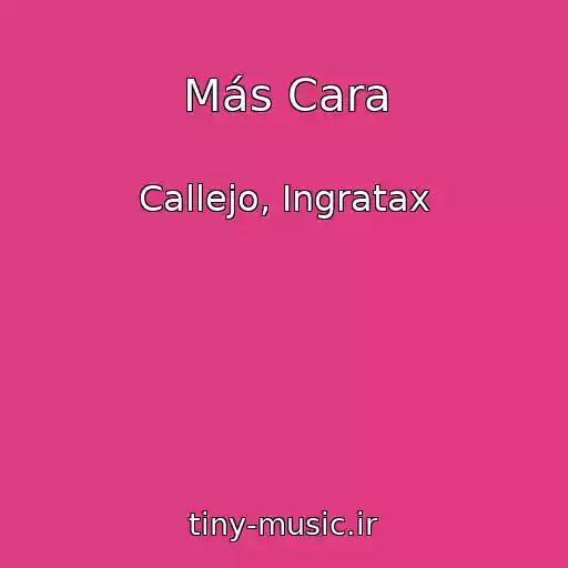 کاور آهنگ Más Cara از Callejo, Ingratax