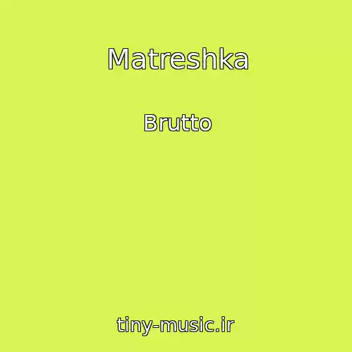 کاور آهنگ Matreshka از Brutto