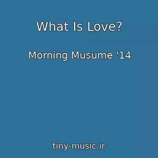 کاور آهنگ What Is Love? از Morning Musume '14