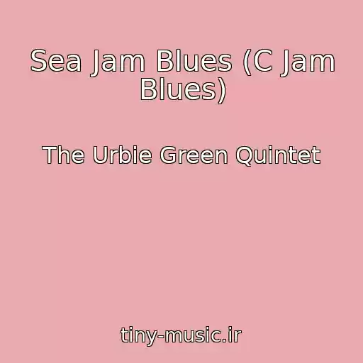 کاور آهنگ Sea Jam Blues (C Jam Blues) از The Urbie Green Quintet