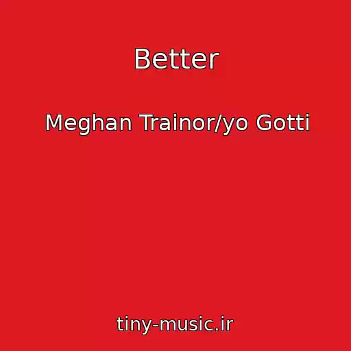 کاور آهنگ Better از Meghan Trainor/yo Gotti