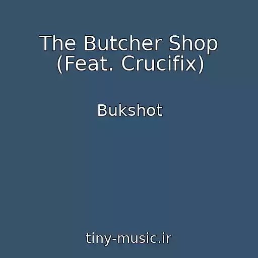 کاور آهنگ The Butcher Shop (Feat. Crucifix) از Bukshot