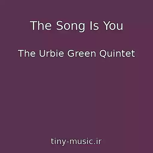 کاور آهنگ The Song Is You از The Urbie Green Quintet