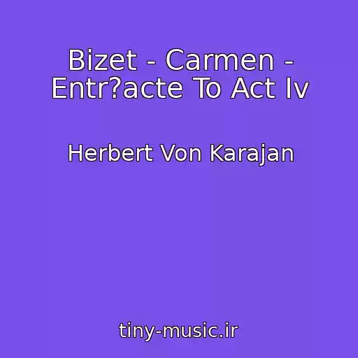 کاور آهنگ Bizet - Carmen - Entr?acte To Act Iv از Herbert Von Karajan