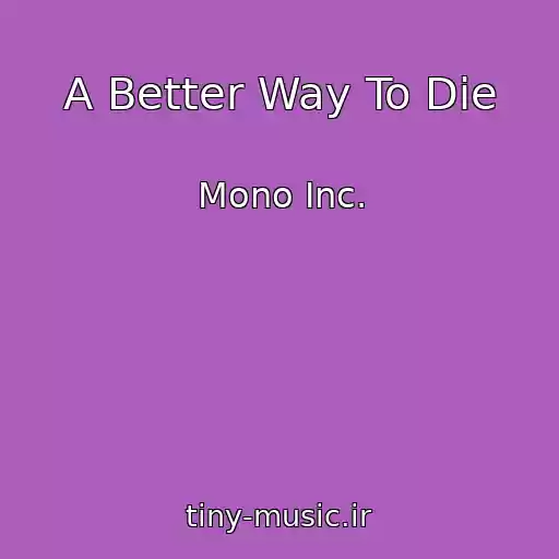 کاور آهنگ A Better Way To Die از Mono Inc.