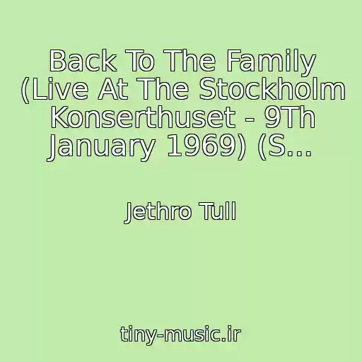 کاور آهنگ Back To The Family (Live At The Stockholm Konserthuset - 9Th January 1969) (S... از Jethro Tull