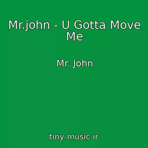 کاور آهنگ Mr.john - U Gotta Move Me از Mr. John