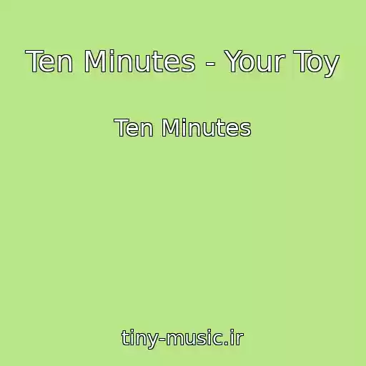 کاور آهنگ Ten Minutes - Your Toy از Ten Minutes