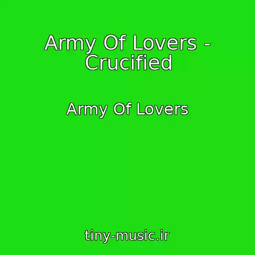 کاور آهنگ Army Of Lovers - Crucified از Army Of Lovers