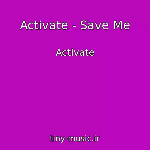 کاور آهنگ Activate - Save Me از Activate