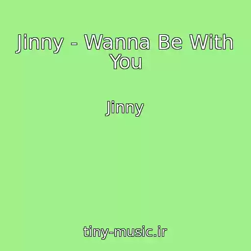 کاور آهنگ Jinny - Wanna Be With You از Jinny