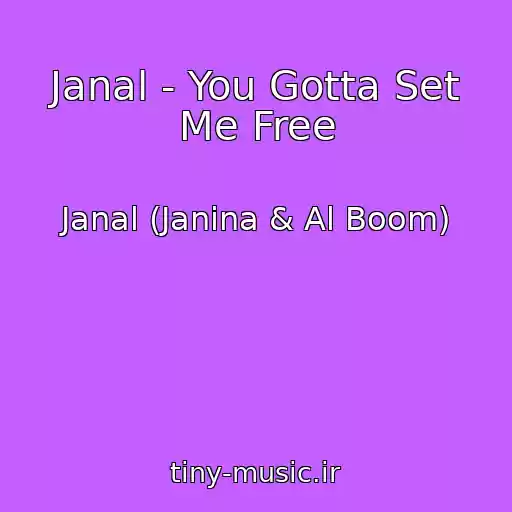 کاور آهنگ Janal - You Gotta Set Me Free از Janal (Janina & Al Boom)