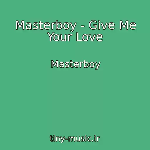 کاور آهنگ Masterboy - Give Me Your Love از Masterboy