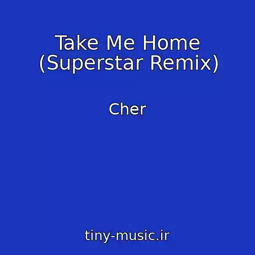 کاور آهنگ Take Me Home (Superstar Remix) از Cher