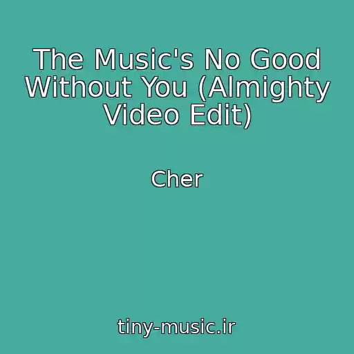کاور آهنگ The Music's No Good Without You (Almighty Video Edit) از Cher