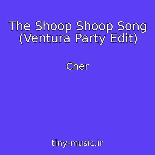 کاور آهنگ The Shoop Shoop Song (Ventura Party Edit) از Cher