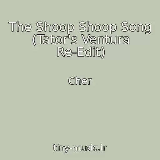کاور آهنگ The Shoop Shoop Song (Tator's Ventura Re-Edit) از Cher